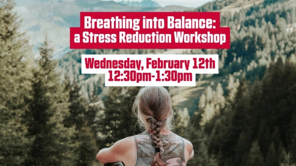 Breathing into Balance: a Stress Reduction Workshop Breathing into Balance: a Stress Reduction Workshop