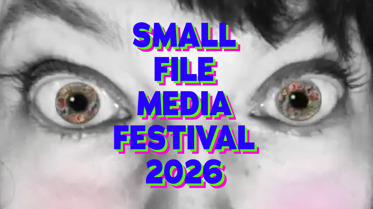 Small File Media Festival | 2026