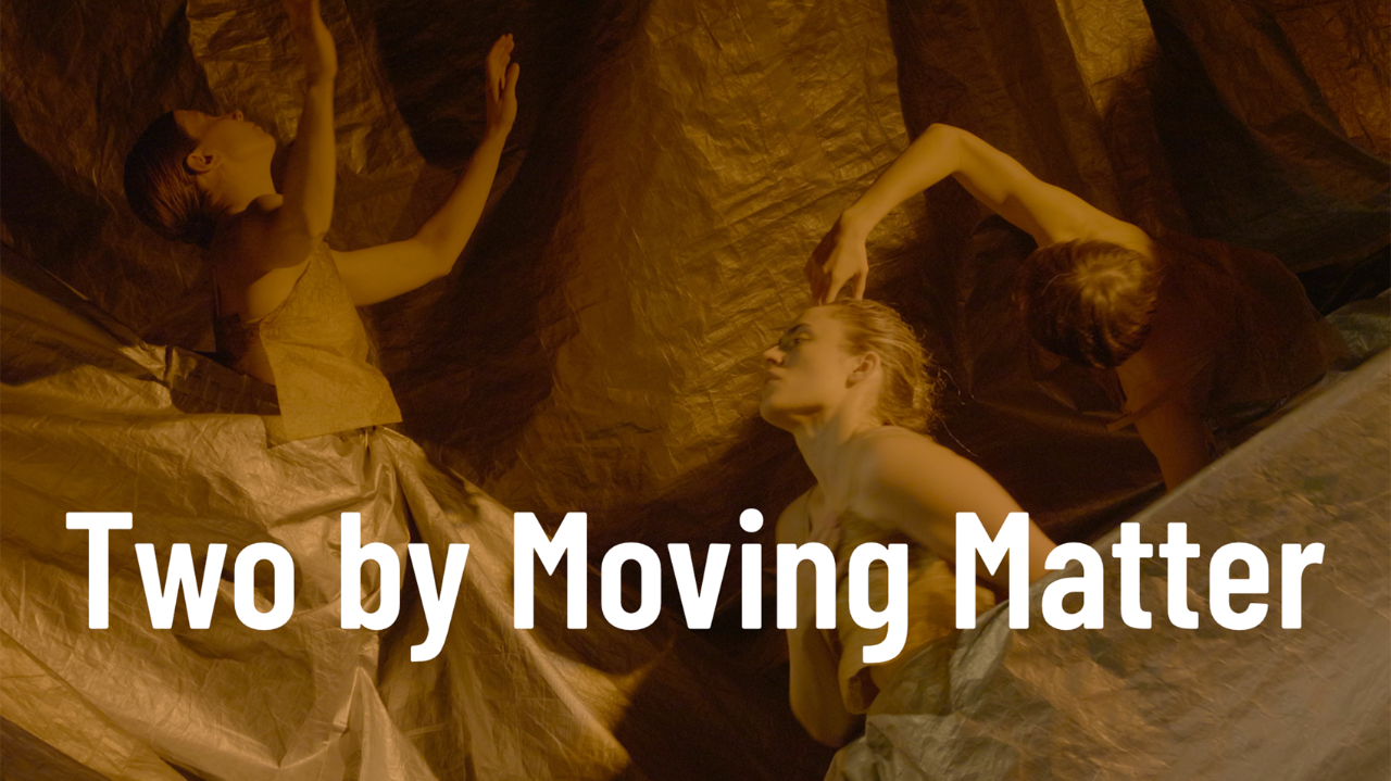 Two by Moving Matter